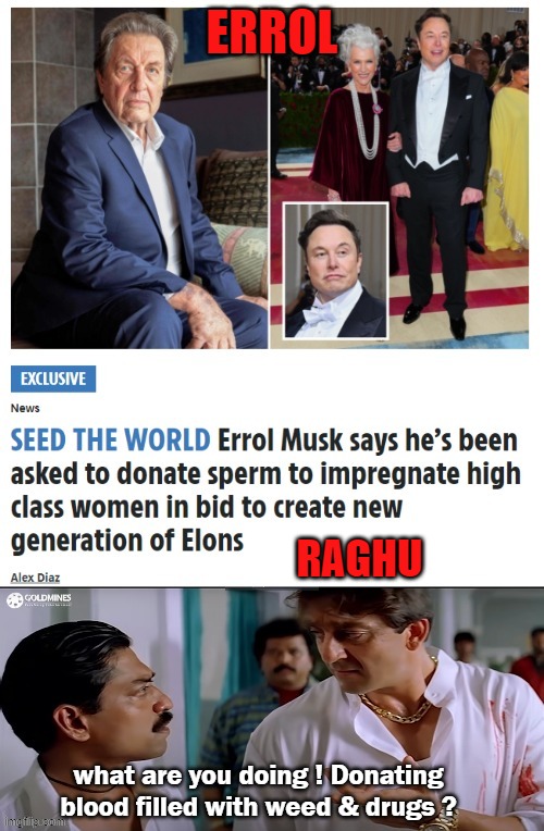 SAY NO TO DRUGS - be Errol not Raghu | ERROL; RAGHU; what are you doing ! Donating blood filled with weed & drugs ? | image tagged in funny,funny memes,lol so funny | made w/ Imgflip meme maker