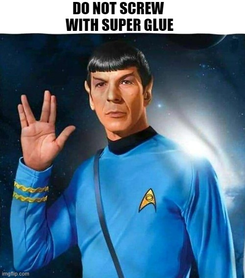 Spock |  DO NOT SCREW 
WITH SUPER GLUE | image tagged in spock,star trek | made w/ Imgflip meme maker