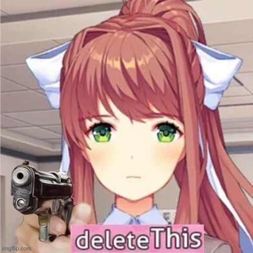 Monika says Delete this | made w/ Imgflip meme maker