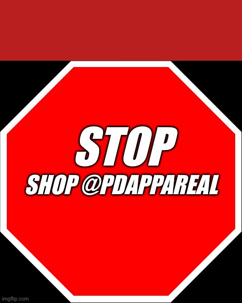 blank stop sign | STOP; SHOP @PDAPPAREAL | image tagged in blank stop sign | made w/ Imgflip meme maker