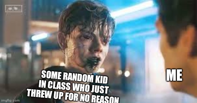 Maze runner | SOME RANDOM KID IN CLASS WHO JUST THREW UP FOR NO REASON; ME | image tagged in crank newt maze runner | made w/ Imgflip meme maker