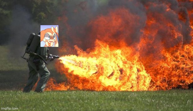 flamethrower | image tagged in flamethrower | made w/ Imgflip meme maker