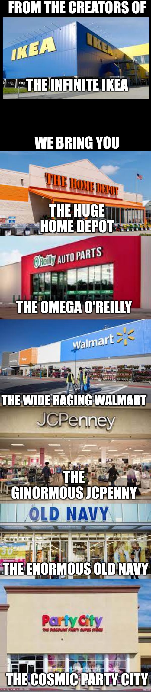 SCP-3008 |  FROM THE CREATORS OF; THE INFINITE IKEA; WE BRING YOU; THE HUGE HOME DEPOT; THE OMEGA O'REILLY; THE WIDE RAGING WALMART; THE GINORMOUS JCPENNY; THE ENORMOUS OLD NAVY; THE COSMIC PARTY CITY | image tagged in memes,blank transparent square,scp,funny | made w/ Imgflip meme maker