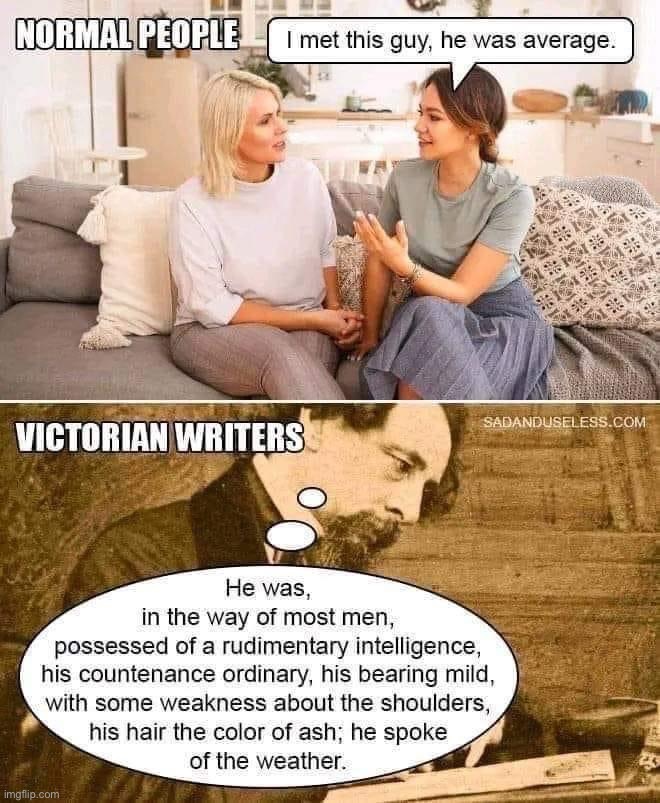 Normal people vs. Victorian writers | image tagged in normal people vs victorian writers | made w/ Imgflip meme maker