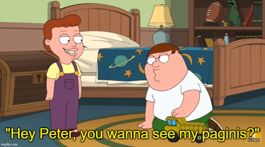 "Hey Peter, you wanna see my paginis?" | made w/ Imgflip meme maker