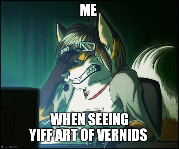Me facepalm |  ME; WHEN SEEING YIFF ART OF VERNIDS | image tagged in furry facepalm | made w/ Imgflip meme maker