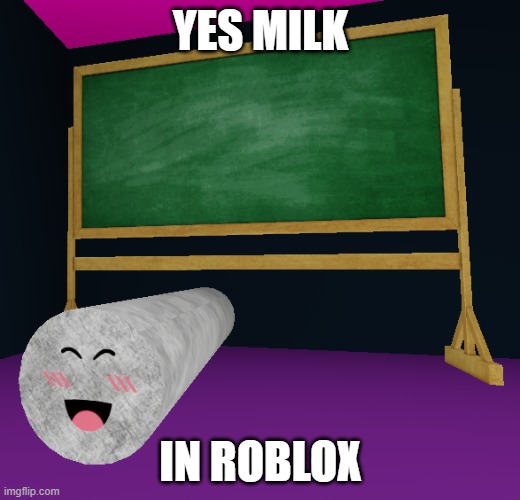 Yes Milk in Roblox | YES MILK IN ROBLOX | image tagged in yes milk in roblox | made w/ Imgflip meme maker