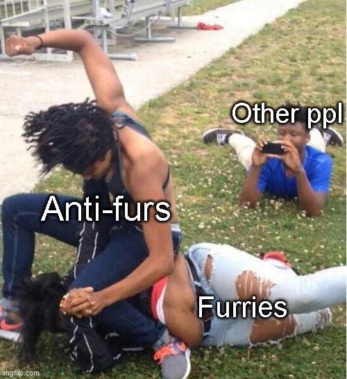 Will this end ? I really don't know. |  Other ppl; Anti-furs; Furries | image tagged in guy recording a fight,furry,memes,furry memes | made w/ Imgflip meme maker