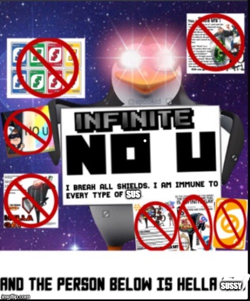 Wonder why i posted this? look it comments |  SUS; SUSSY | image tagged in infinite no u,uh oh | made w/ Imgflip meme maker