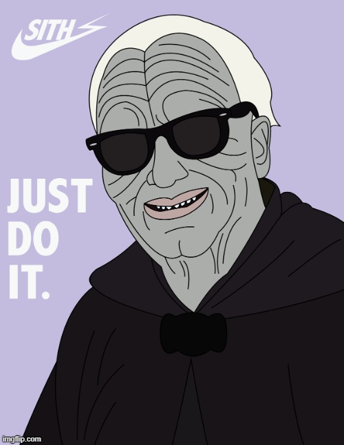 Sith just do it | image tagged in sith just do it | made w/ Imgflip meme maker
