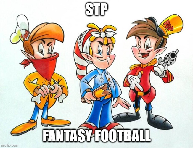 STP Fantasy Football |  STP; FANTASY FOOTBALL | image tagged in fantasy football | made w/ Imgflip meme maker