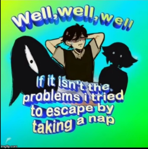 image tagged in omori,aaa,sleep | made w/ Imgflip meme maker