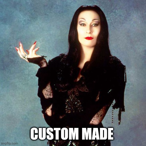 Morticia Addams | CUSTOM MADE | image tagged in morticia addams | made w/ Imgflip meme maker