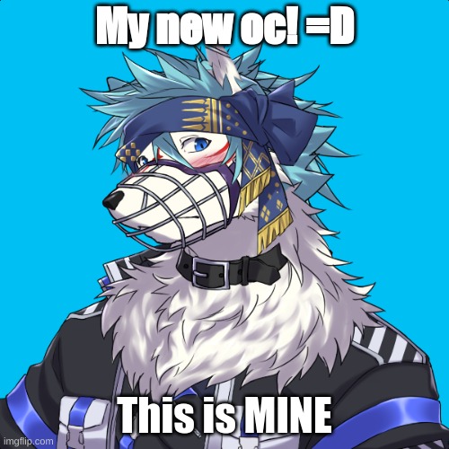 My new oc! =D; This is MINE | made w/ Imgflip meme maker