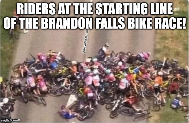 RIDERS AT THE STARTING LINE OF THE BRANDON FALLS BIKE RACE! | made w/ Imgflip meme maker
