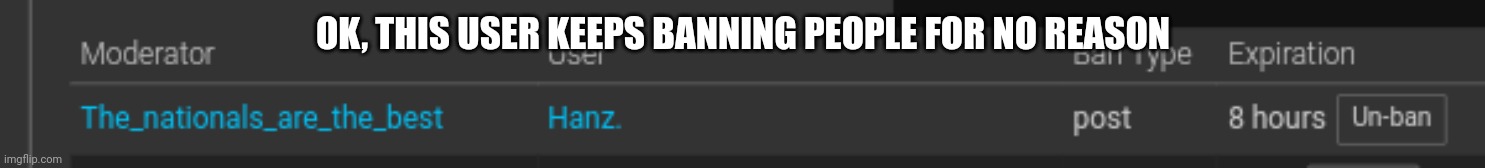 @owners | OK, THIS USER KEEPS BANNING PEOPLE FOR NO REASON | made w/ Imgflip meme maker
