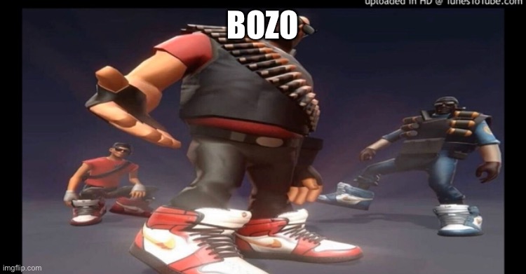 Drip fortress 2 | BOZO | image tagged in drip fortress 2 | made w/ Imgflip meme maker