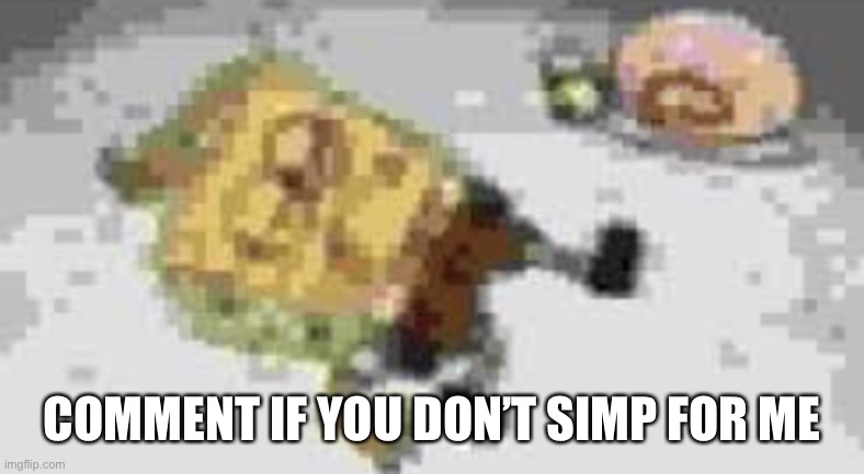 Kid named tyler | COMMENT IF YOU DON’T SIMP FOR ME | image tagged in kid named tyler | made w/ Imgflip meme maker