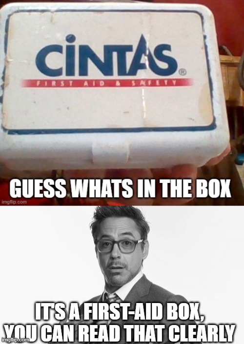 IT'S A FIRST-AID BOX, YOU CAN READ THAT CLEARLY | image tagged in robert downey jr's comments | made w/ Imgflip meme maker