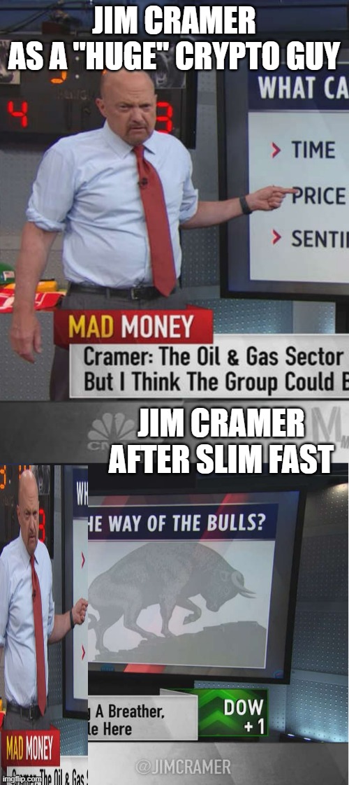 Why U Mad Crypto Money? | JIM CRAMER
AS A "HUGE" CRYPTO GUY; JIM CRAMER AFTER SLIM FAST | image tagged in mad money,crypto | made w/ Imgflip meme maker