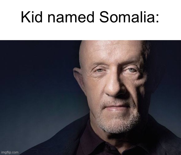 Kid Named | Kid named Somalia: | image tagged in kid named,memes | made w/ Imgflip meme maker