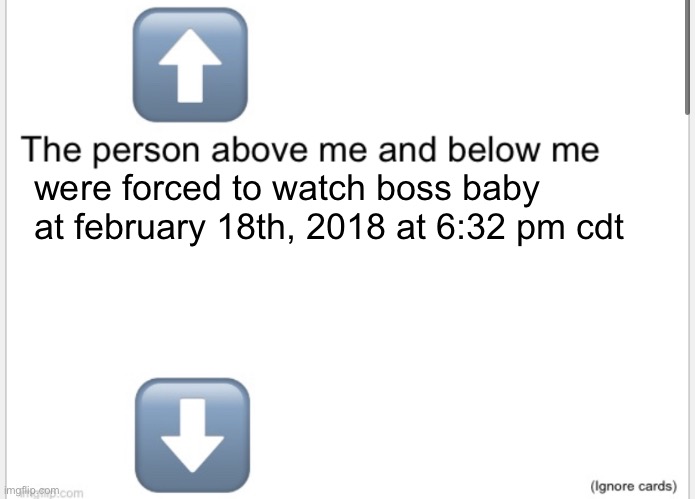 Person above below | were forced to watch boss baby at february 18th, 2018 at 6:32 pm cdt | image tagged in person above below | made w/ Imgflip meme maker