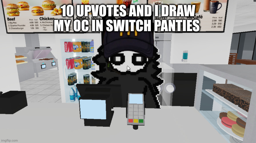 puro magdonal | 10 UPVOTES AND I DRAW MY OC IN SWITCH PANTIES | image tagged in puro magdonal | made w/ Imgflip meme maker