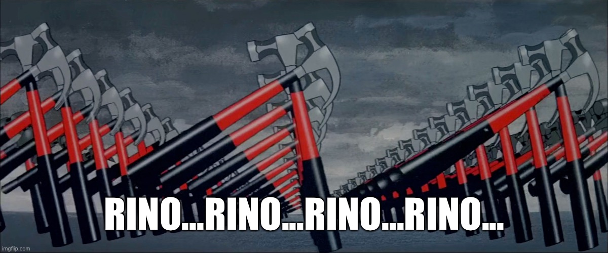 RINO...RINO...RINO...RINO... | made w/ Imgflip meme maker