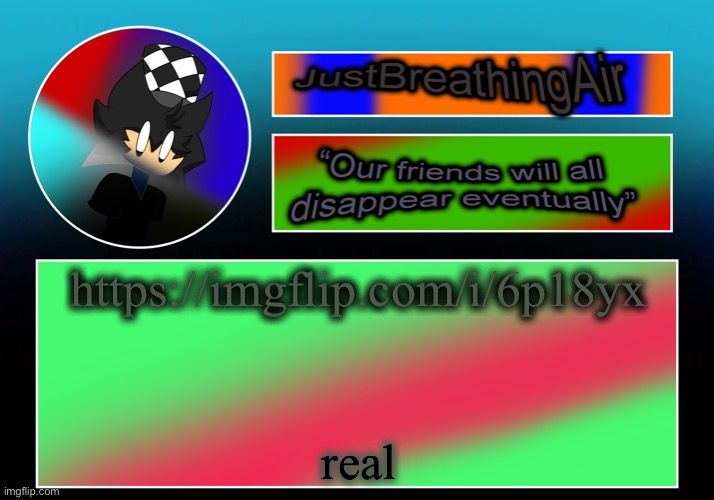 real | https://imgflip.com/i/6p18yx; real | made w/ Imgflip meme maker