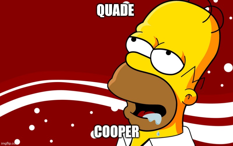 Homer Drool | QUADE; COOPER | image tagged in homer drool | made w/ Imgflip meme maker