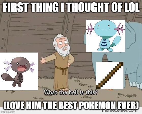 Stick boi | FIRST THING I THOUGHT OF LOL; (LOVE HIM THE BEST POKEMON EVER) | image tagged in family guy noah's ark,pokemon,video games,gaming,fun,family guy | made w/ Imgflip meme maker
