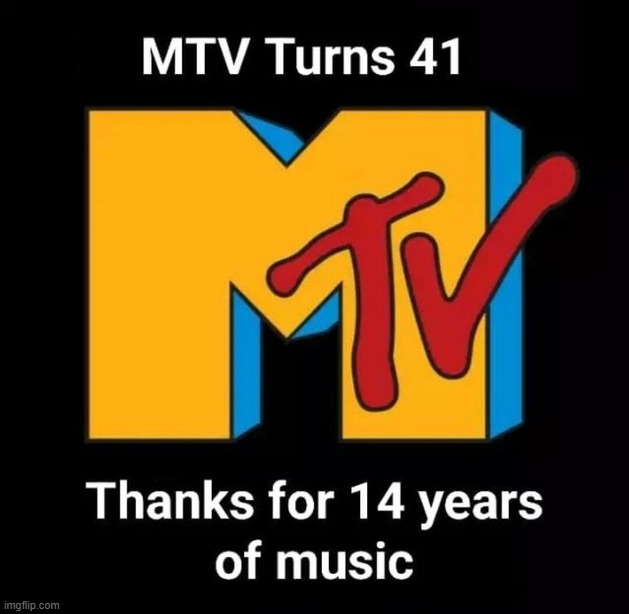 image tagged in mtv,music,music meme,reality tv,1980s | made w/ Imgflip meme maker