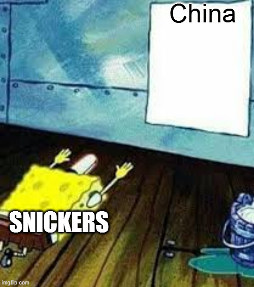 kow tow | China; SNICKERS | image tagged in spongebob worship | made w/ Imgflip meme maker