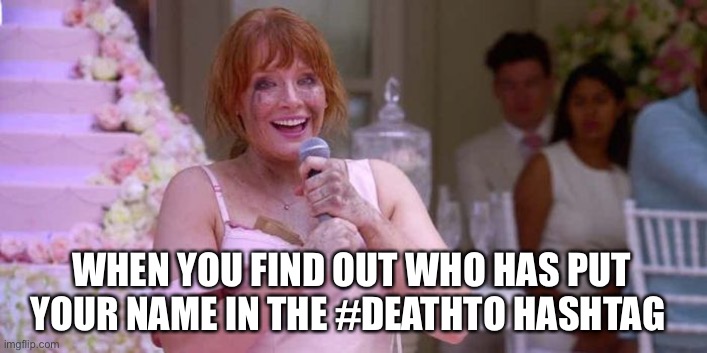 Girl…you’re such a backstabber!!! | WHEN YOU FIND OUT WHO HAS PUT YOUR NAME IN THE #DEATHTO HASHTAG | image tagged in nose dive black mirror,black mirror,hated in the nation,hashtag | made w/ Imgflip meme maker