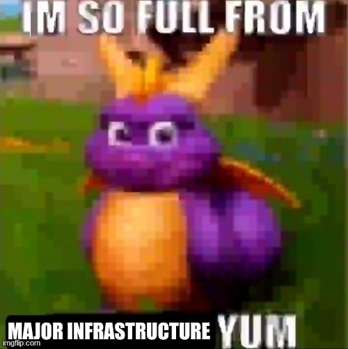 MAJOR INFRASTRUCTURE | image tagged in laugh please | made w/ Imgflip meme maker