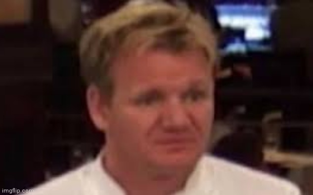 Disgusted Gordon Ramsay | image tagged in disgusted gordon ramsay | made w/ Imgflip meme maker