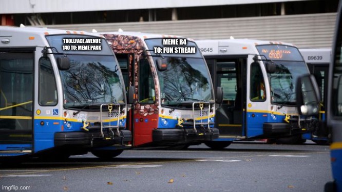 if translink buses turn to meme buses | TROLLFACE AVENUE 140 TO: MEME PARK; MEME R4 TO: FUN STREAM | image tagged in translink buses | made w/ Imgflip meme maker