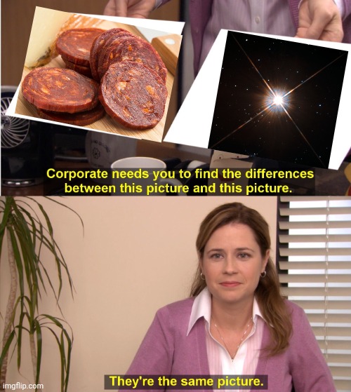 Mmmm... Proxima Chorizo | image tagged in memes,they're the same picture | made w/ Imgflip meme maker