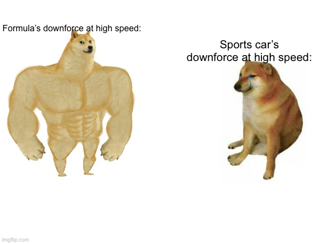 This is so true | Formula’s downforce at high speed:; Sports car’s downforce at high speed: | image tagged in sports,car,formula 1,be like | made w/ Imgflip meme maker