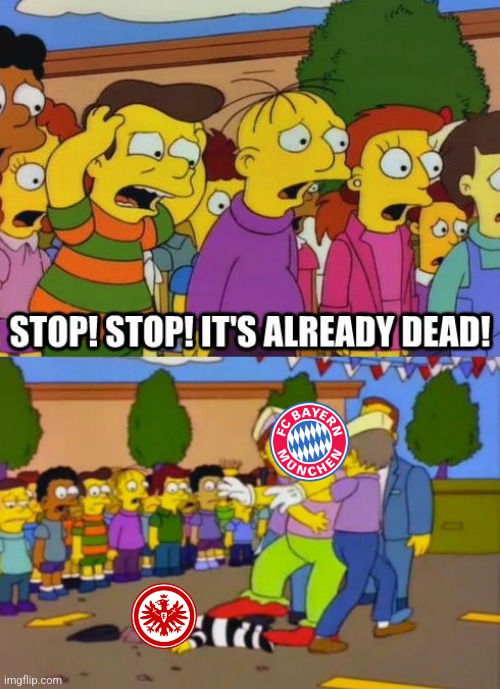 Frankfurt 1:6 Bayern | image tagged in bayern munich,futbol,germany,memes | made w/ Imgflip meme maker