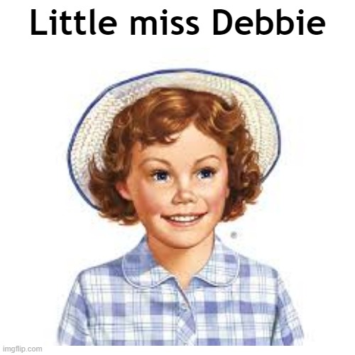 Little missy I got a good one! |  Little miss Debbie | image tagged in food,puns,little miss | made w/ Imgflip meme maker