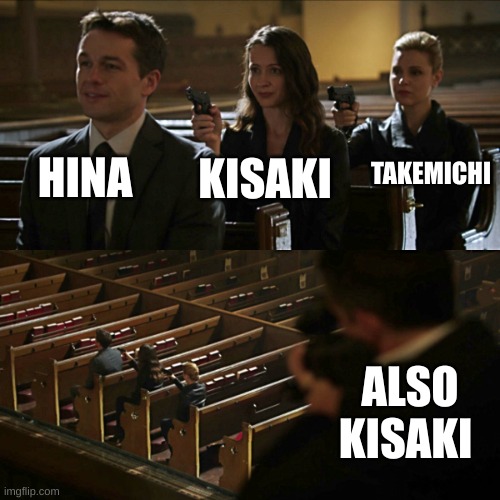 Assassination chain | HINA; TAKEMICHI; KISAKI; ALSO KISAKI | image tagged in assassination chain | made w/ Imgflip meme maker