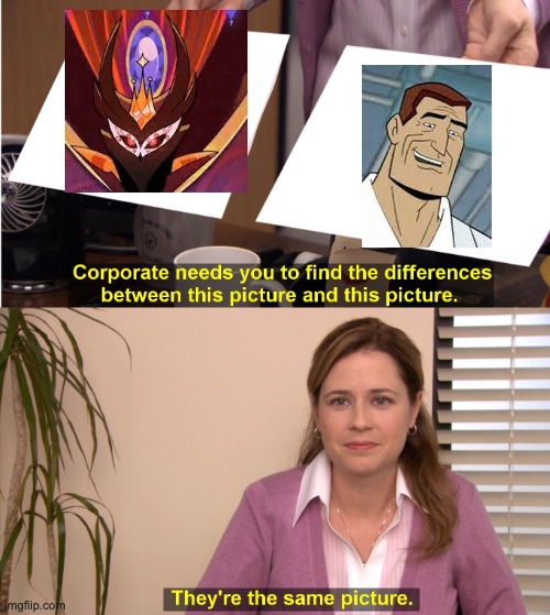 They're The Same Picture | image tagged in memes,they're the same picture,venture bros,helluva boss | made w/ Imgflip meme maker
