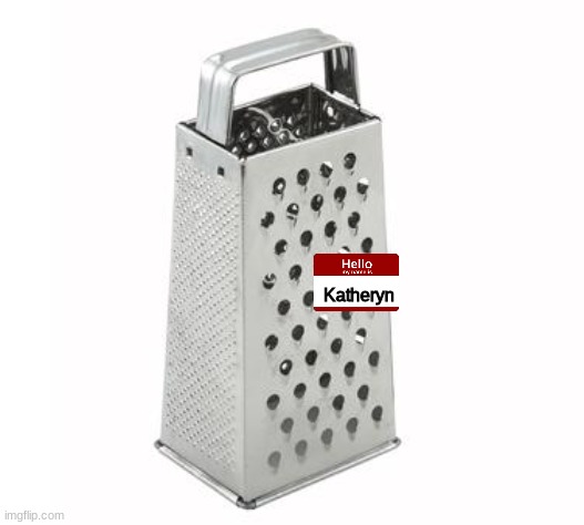 Kate_The_Grate or something i'm not a site mod | Katheryn | made w/ Imgflip meme maker