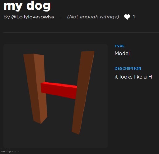 he looks like a H | image tagged in dog,h,roblox,models | made w/ Imgflip meme maker