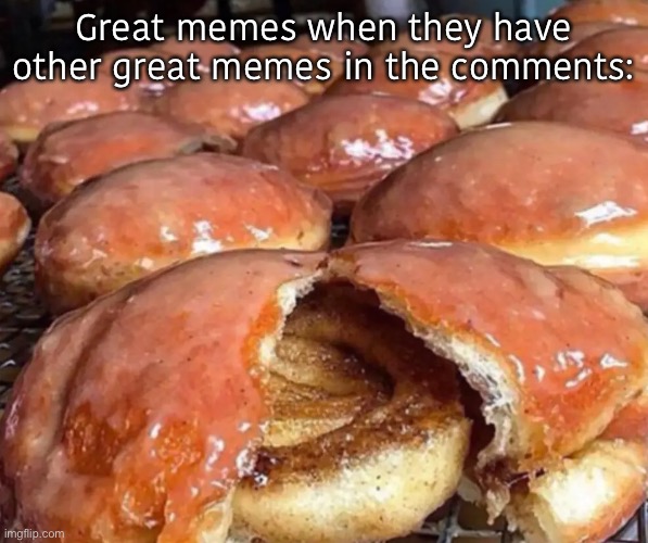 So Great! | Great memes when they have other great memes in the comments: | image tagged in funny memes,funny comments | made w/ Imgflip meme maker