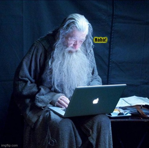 Computer Gandalf | Haha! | image tagged in computer gandalf | made w/ Imgflip meme maker