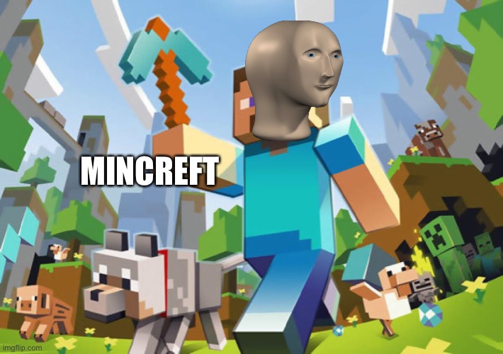 Minecraft  | MINCREFT | image tagged in minecraft | made w/ Imgflip meme maker