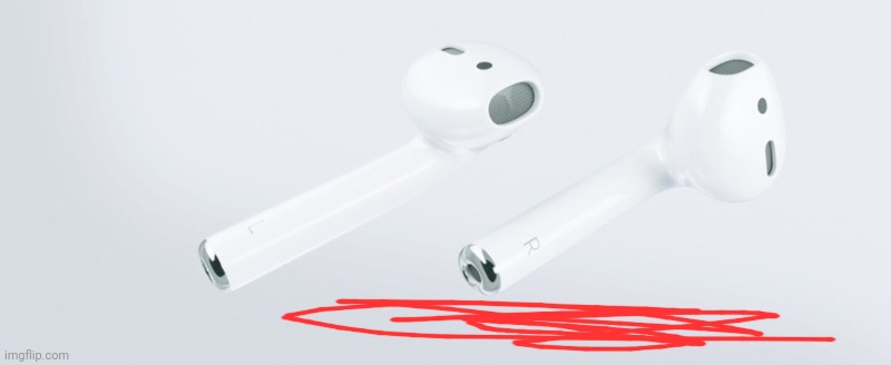 Airpods | image tagged in airpods | made w/ Imgflip meme maker