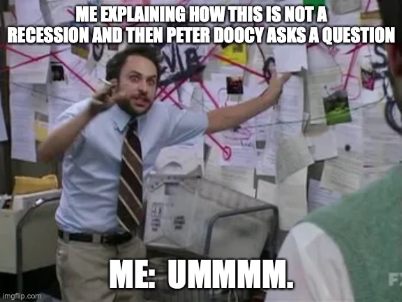 gambling | ME EXPLAINING HOW THIS IS NOT A RECESSION AND THEN PETER DOOCY ASKS A QUESTION; ME:  UMMMM. | image tagged in joe biden | made w/ Imgflip meme maker